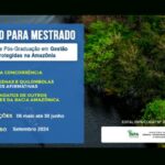 Inpa abre seleção para ingresso no Mestrado Profissional em Gestão de Áreas Protegidas na Amazônia (MPGAP)